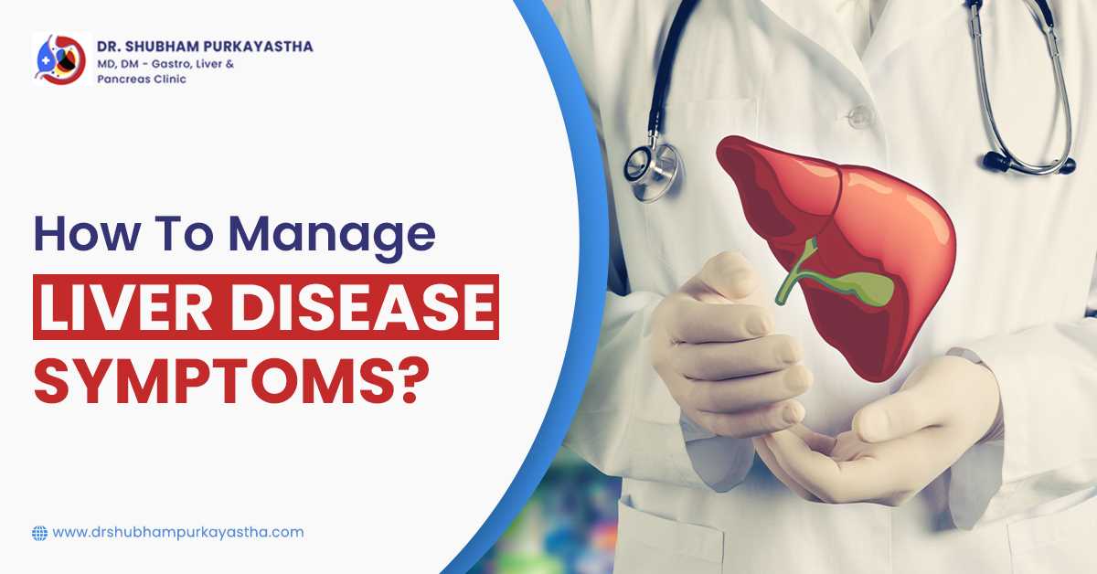 How To Manage Liver Disease Symptoms?