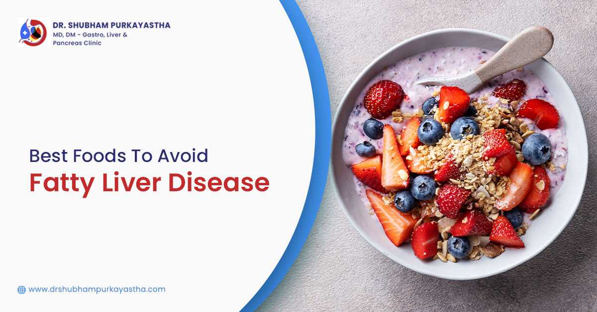 Best Foods To Avoid Fatty Liver Disease